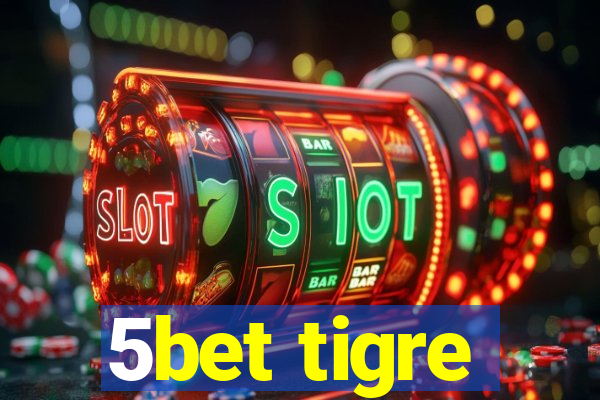 5bet tigre